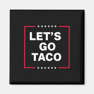 Låt oss Go Taco Trump Alltid Chickens Out Funny Ta Magnet