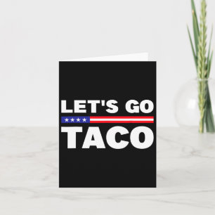 Låt oss Go Taco Trump Alltid Chickens Out Funny Tr Kort
