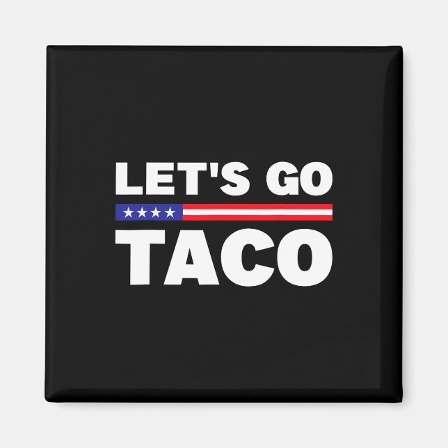 Låt oss Go Taco Trump Alltid Chickens Out Funny Tr Magnet (Framsidan)