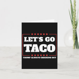 Låt oss Go Taco Trump Alltid Chickens Out Tariffs  Kort