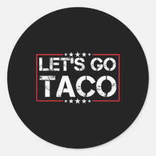 Låt oss Go Taco Trump Alltid Chickens ut ur trädet Runt Klistermärke