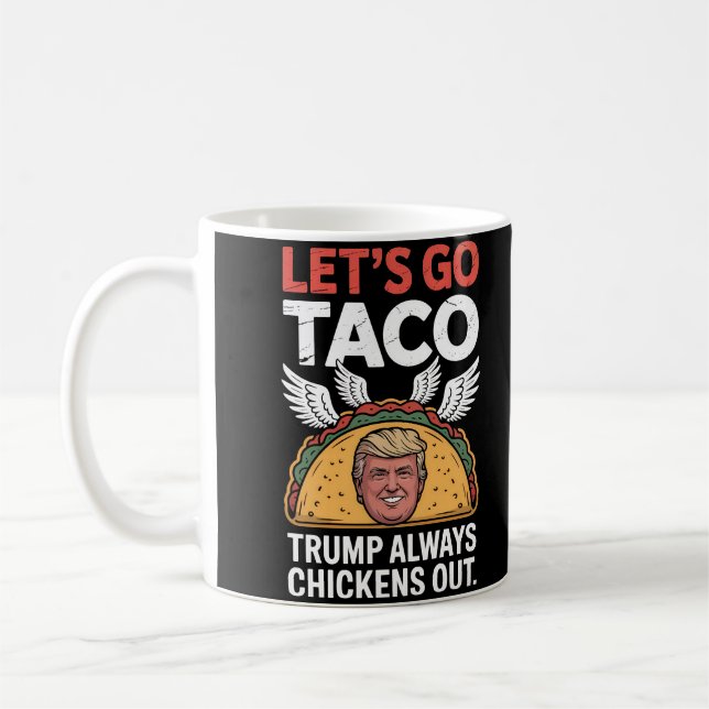 Låt oss Go TACO - Trump Always Chickout Kaffemugg (Vänster)