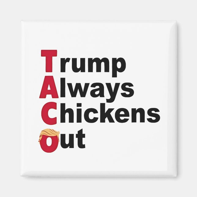 Låt oss Go TACO Trump Always Chickout Magnet (Framsidan)