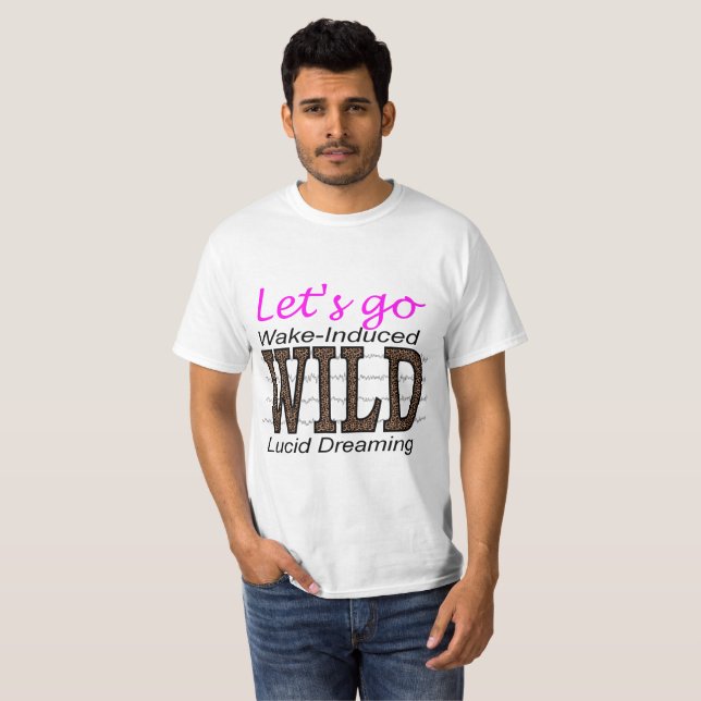 Låt oss Go-VILD - Wake-Induced Lucid Dreaming Tee Shirt (Hel framsida)