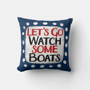 Låt oss Go Watch Boats Dekorativ kudde