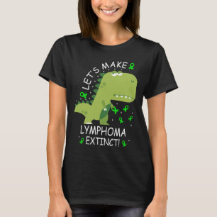 Låt oss Gör lymfom Utdöda dosinosaur T Shirt