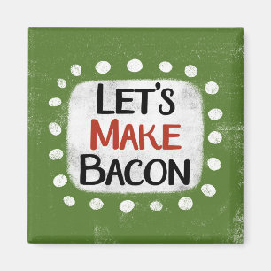 Låt oss göra Bacon-kylskåp-magnet Magnet