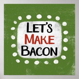 Låt oss göra Bacon Poster Wall Art
