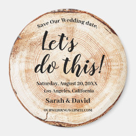 Låt oss göra den här trägarnen i Rustic Bröllop Magnet