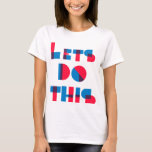 Låt oss göra detta t-shirt<br><div class="desc">Motiverande citat - "Låt oss gör detta" i blåröda färgrutor med flera färg.</div>