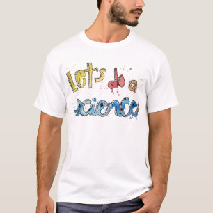 Låt oss göra en vetenskap målad text! tee shirt