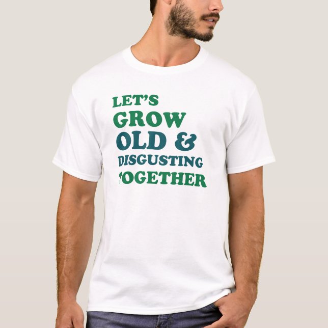 Låt oss Grow Old Tow T-shirt (Framsida)