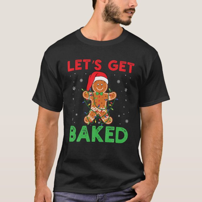 Låt oss Hämta bakad Gingertea-julkaka Bakin T Shirt (Framsida)