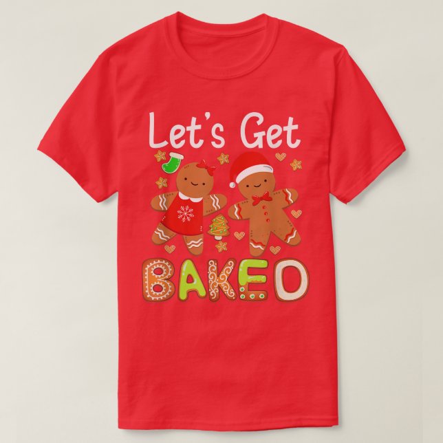 Låt oss Hämta bakad Gingertea-julkaka Bakin T Shirt (Design framsida)