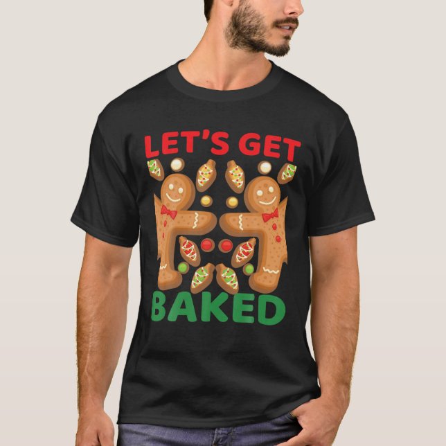Låt oss Hämta bakad julgrädd Cookie Bakin T Shirt (Framsida)