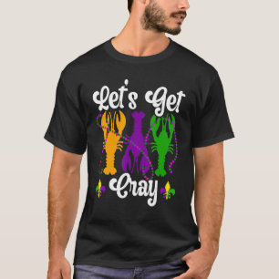 Låt oss Hämta Cray Kräftor Crayfish Lobster Mardi T Shirt