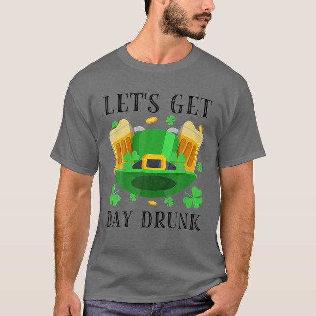 Låt oss Hämta Drunk Beer Drinking St. Patrick's Da T Shirt (Framsida)