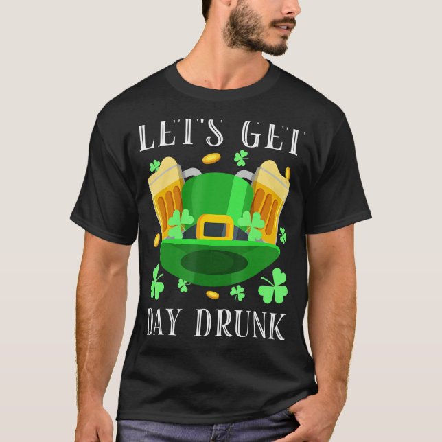 Låt oss Hämta Drunk Beer Drinking St. Patrick's Da T Shirt (Framsida)