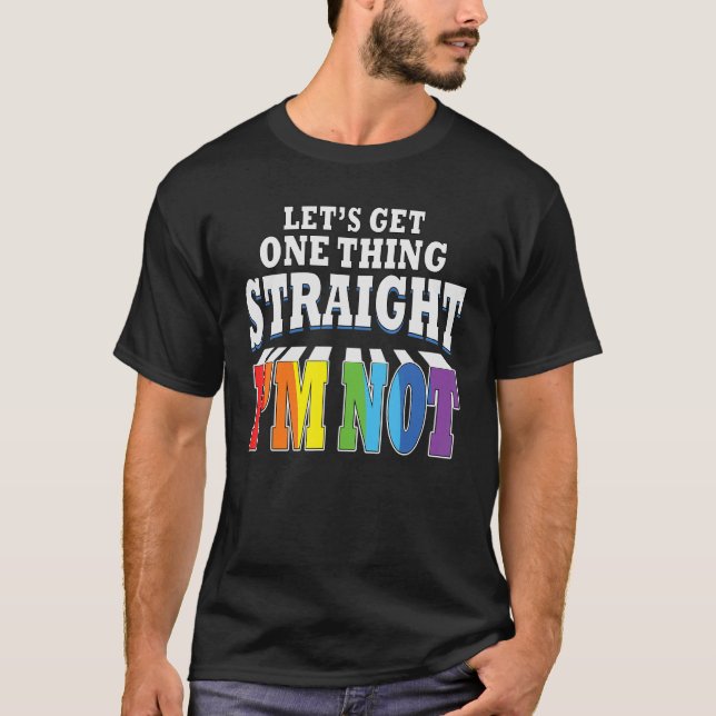 Låt oss Hämta en Sak Rak jag är inte Pride T Shirt (Framsida)