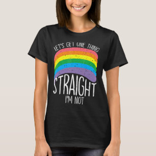 Låt oss Hämta en Sak Rak jag är inte T Shirt
