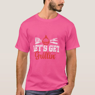 Låt oss Hämta Grillin' Barbecue Grill Kött Grillin T Shirt