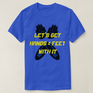 LÅT OSS HÄMTA HÄNDER & FOEET MED DET T SHIRT