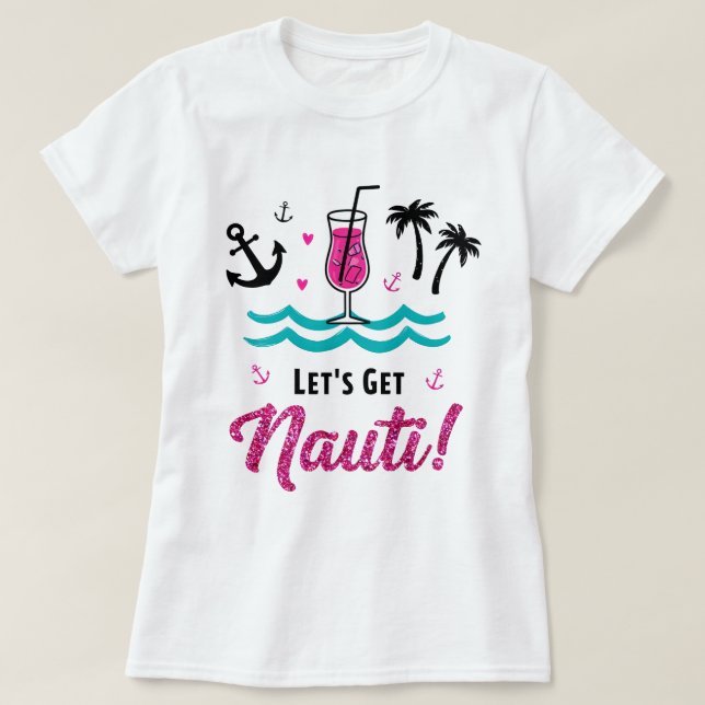 ✨ Låt oss hämta Nauti! Bachelorette Cruise Shirt T (Design framsida)