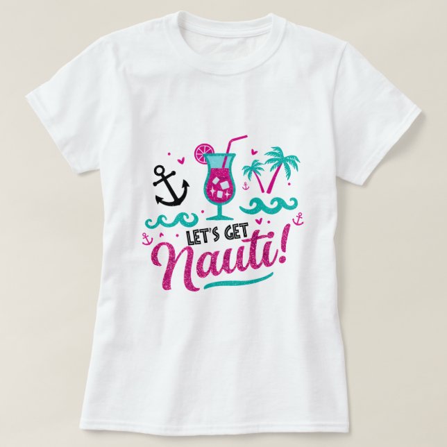 ✨ Låt oss hämta Nauti! Bachelorette Cruise Shirt T Shirt (Design framsida)