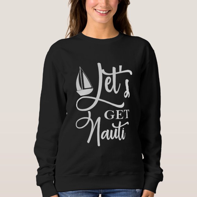 Låt oss Hämta Nauti Nautical Sailing or Cruise Fra T Shirt (Framsida)