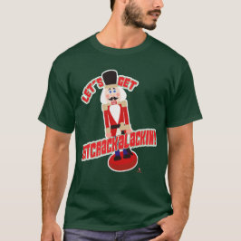 Låt oss hämta Nutcrackalackin Nutcracker Funny Tec T Shirt