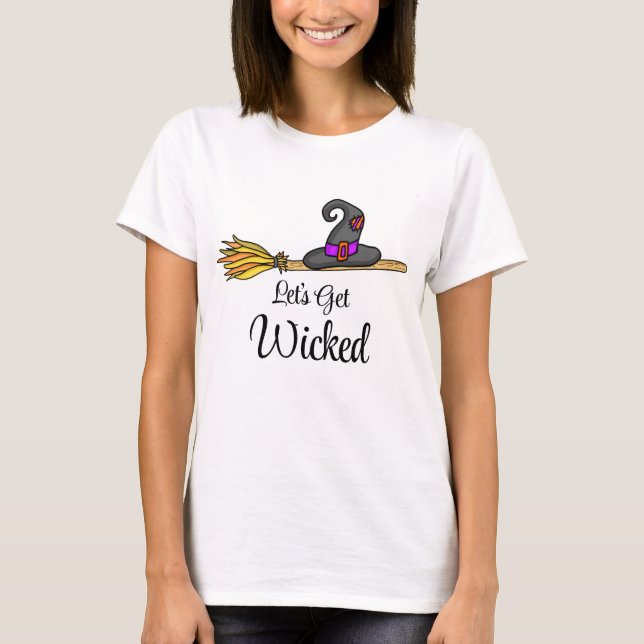 Låt oss Hämta Wicked | Witch's Broom Halloween Pun T Shirt (Framsida)