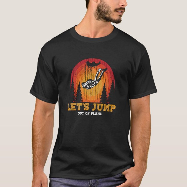 Låt oss hoppa ut ur flygplanet fallskärmshopp t shirt (Framsida)