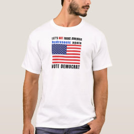 Låt oss inte göra Amerika hydrosoniskt igen T Shirt