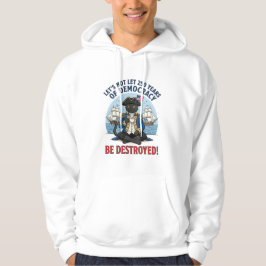 Låt oss inte låta 250 år av demokrati 4 juli hoodie