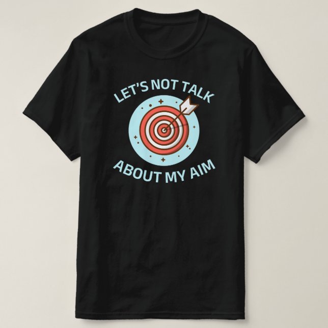 Låt oss inte prata om mitt mål | Funny Archery T Shirt (Design framsida)