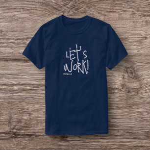 LÅT OSS jobba! T-Shirt