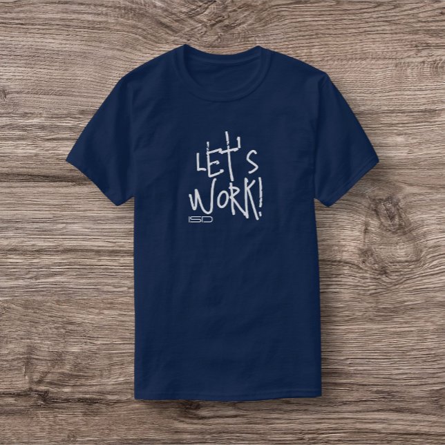 LÅT OSS jobba! T-Shirt (Skapare uppladdad)