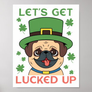Låt oss Kastad upp Pug Shamrock St. Patrick's Day Poster