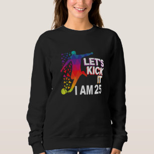 Låt oss kicka igång det, jag är 25 Premium T Shirt