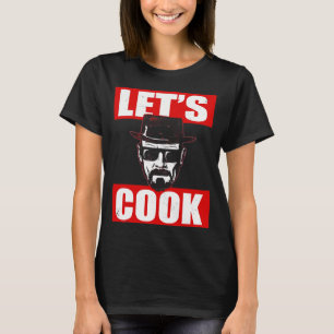 Låt oss koka dålig Heisenberg  T Shirt