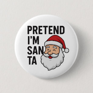 Låt oss låtsas att jag är Tomte - Roligt julcitat Knapp