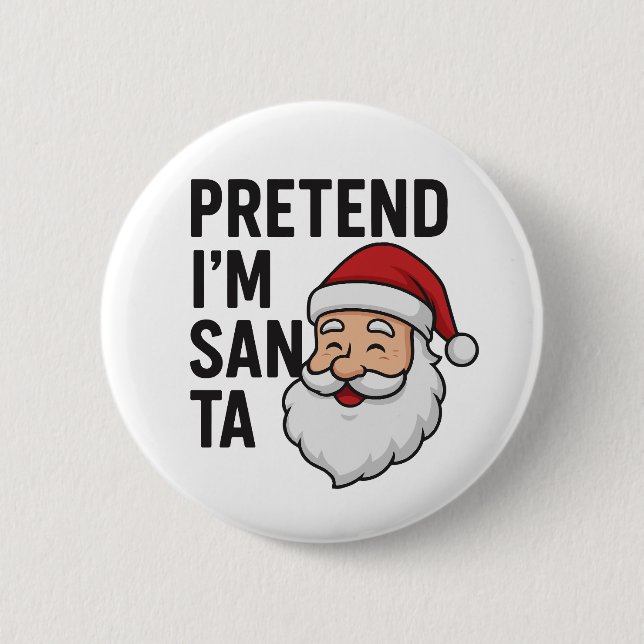 Låt oss låtsas att jag är Tomte - Roligt julcitat Knapp (Framsida)