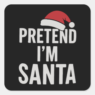Låt oss låtsas att jag är Tomte - Roligt julhumor Fyrkantigt Klistermärke