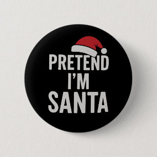 Låt oss låtsas att jag är Tomte - Roligt julhumor Knapp