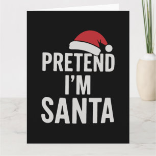 Låt oss låtsas att jag är Tomte - Roligt julhumor Kort