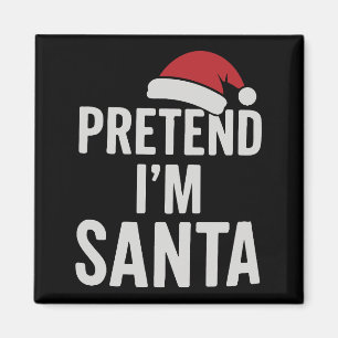 Låt oss låtsas att jag är Tomte - Roligt julhumor Magnet