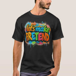 Låt oss låtsas t shirt