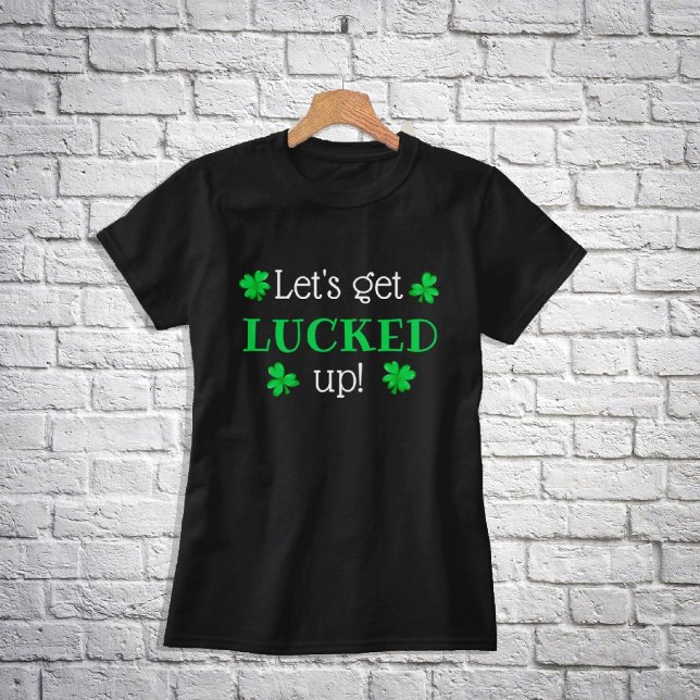 Låt oss LUCKED! St. Patrick's Day T Shirt (Skapare uppladdad)