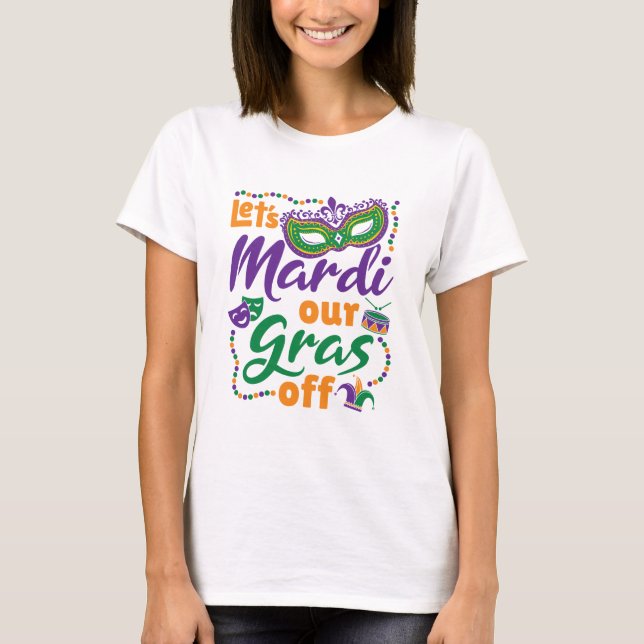 Låt oss Mardi Vår Gras Av Funny Mardi Gras Party T Shirt (Framsida)