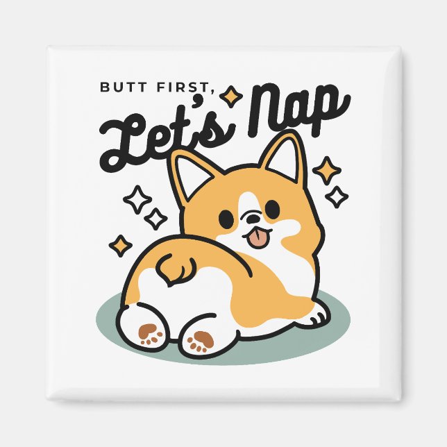 Låt oss Nap först - Cute Corgi Butt-Tecknad Magnet (Framsidan)